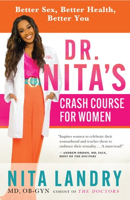 Dr. Nita's Crash Course for Women: Better Sex, Better Health, Better You by Nita Landry, MD Ob-Gyn