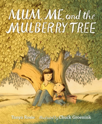 Mum, Me, and the Mulberry Tree by Rosie, Tanya