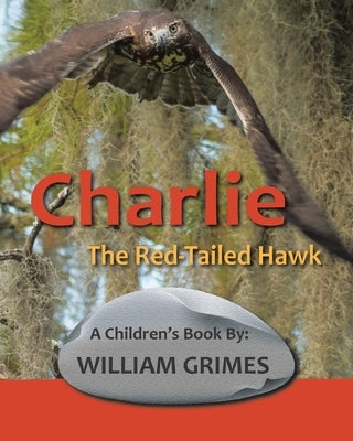 Charlie the Red-Tailed Hawk by Grimes, William