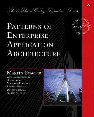 Patterns of Enterprise Application Architecture by Fowler, Martin