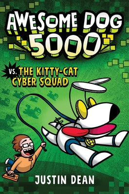 Awesome Dog 5000 vs. the Kitty-Cat Cyber Squad (Book 3) by Dean, Justin