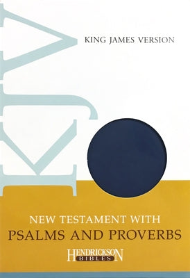 New Testament with Psalms & Proverbs-KJV by Hendrickson Publishers