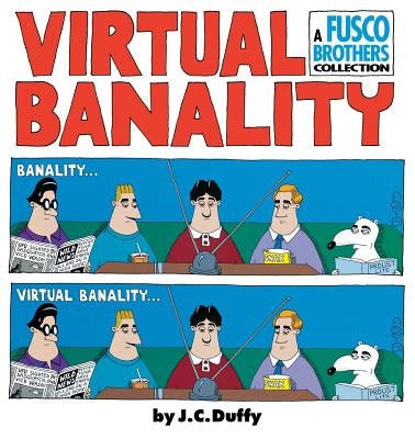 Virtual Banalilty: A Fusco Brothers Collection by Duffy, J. C.