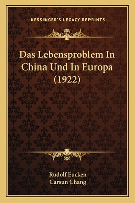 Das Lebensproblem In China Und In Europa (1922) by Eucken, Rudolf