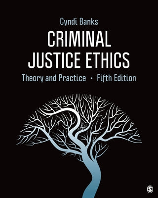 Criminal Justice Ethics: Theory and Practice by Banks, Cyndi L.