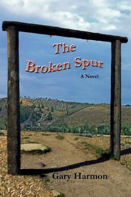 The Broken Spur by Harmon, Gary
