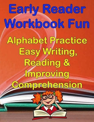 Early Readers Workbook Fun Alphabet & Easy Writing, Reading & Improving Comprehension: Preschool, Kindergarten - 1st Grade by Custom Gifts, Cute &. Sassy