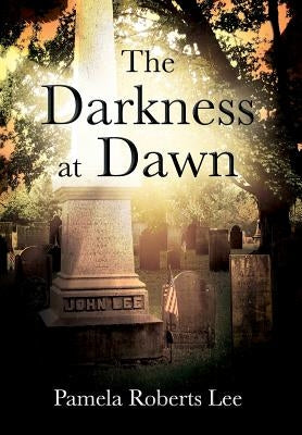 The Darkness at Dawn by Lee, Pamela Roberts