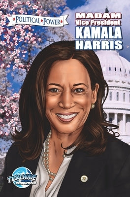 Political Power: Madam Vice President Kamala Harris by Frizell, Michael