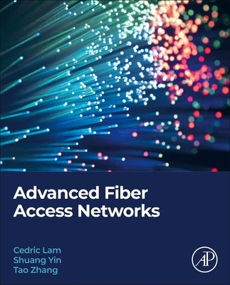 Advanced Fiber Access Networks by Lam, Cedric F.