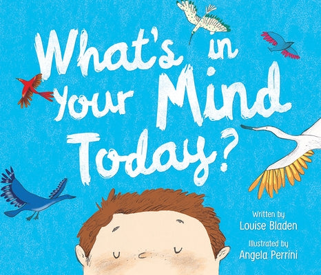 What's in Your Mind Today? by Bladen, Louise