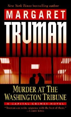 Murder at the Washington Tribune: A Capital Crimes Novel by Truman, Margaret