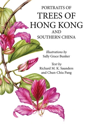 Portraits of Trees of Hong Kong and Southern China by Bunker, Sally