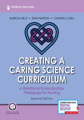 Creating a Caring Science Curriculum by Hills, Marcia