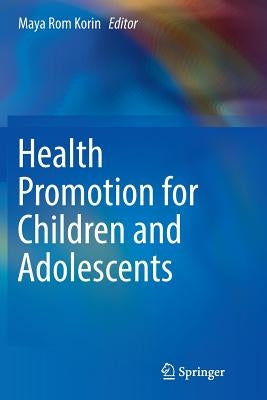 Health Promotion for Children and Adolescents by Korin, Maya Rom