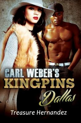 Carl Weber's Kingpins: Dallas by Hernandez, Treasure