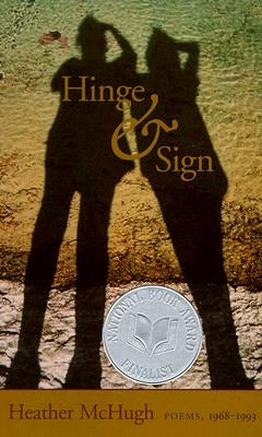 Hinge & Sign: Poems, 1968-1993 by McHugh, Heather