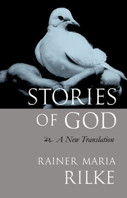 Stories of God: A New Translation by Rilke, Rainer Maria