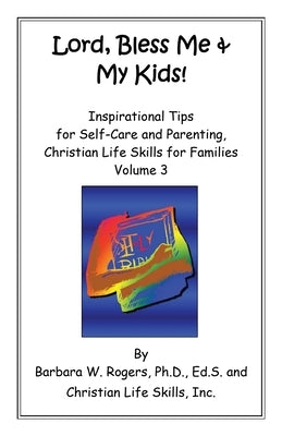 Lord, Bless Me & My Kids!: Volume 3 by Rogers, Barbara W.