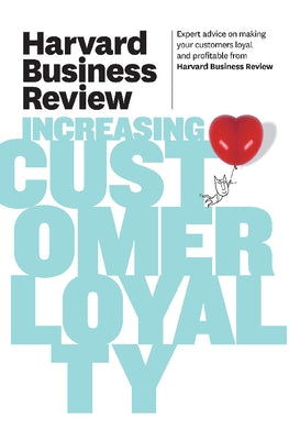 Harvard Business Review on Increasing Customer Loyalty by Review, Harvard Business