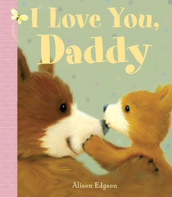 I Love You, Daddy by Edgson, Alison