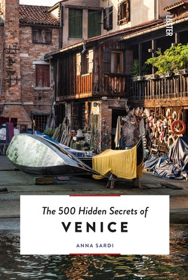 The 500 Hidden Secrets of Venice Revised and Updated by Sardi, Anna