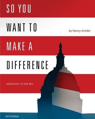 So You Want to Make a Difference by Amidei, Nancy