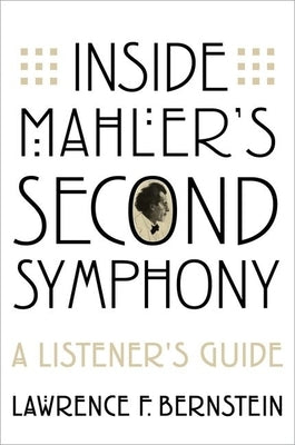 Inside Mahlerâs Second Symphony: A Listenerâs Guide by Bernstein, Lawrence