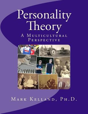 Personality Theory: A Multicultural Perspective by Kelland Ph. D., Mark D.