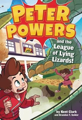 Peter Powers and the League of Lying Lizards! by Clark, Kent