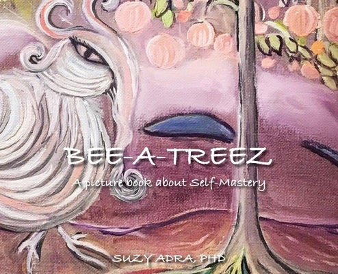 Bee A Treez by Adra Ph. D., Suzy