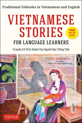 Vietnamese Stories for Language Learners: Traditional Folktales in Vietnamese and English (Free Online Audio) by Tran, Tri C.