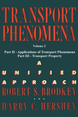 Transport Phenomena: A Unified Aprroach Vol. 2 by Hershey, Harry C.