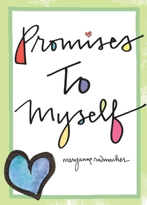 Promises to Myself: (Gift for Women) by Radmacher, Mary Anne