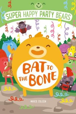 Super Happy Party Bears: Bat to the Bone by Colleen, Marcie