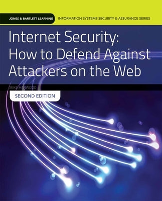 Internet Security: How to Defend Against Attackers on the Web: How to Defend Against Attackers on the Web by Harwood, Mike