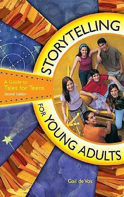 Storytelling for Young Adults: A Guide to Tales for Teens by De Vos, Gail