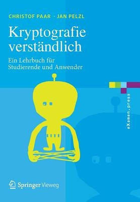 Kryptografie Verständlich: Ein Lehrbuch Für Studierende Und Anwender by Paar, Christof