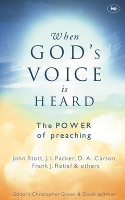 When God's Voice Is Heard: The Power of Preaching by Jackman, Christopher Green and David