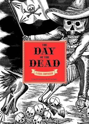 The Day of the Dead: A Visual Compendium by Sayer, Chlo&#235;
