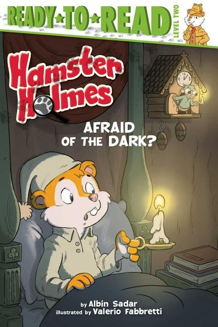 Hamster Holmes, Afraid of the Dark?: Ready-To-Read Level 2 by Sadar, Albin