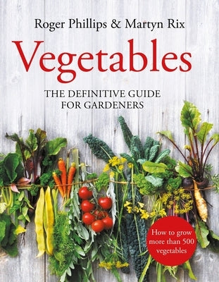 Vegetables: The Definitive Guide for Gardeners by Phillips, Roger