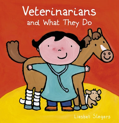 Veterinarians and What They Do by Slegers, Liesbet