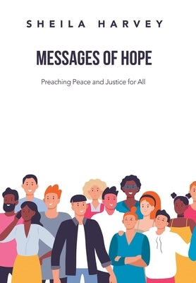 Messages of Hope: Preaching Peace and Justice for All by Harvey, Sheila