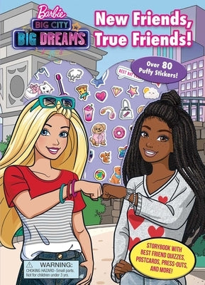 Barbie: Big City Big Dreams: New Friends, True Friends by Newberger Speregen, Devra