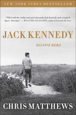 Jack Kennedy: Elusive Hero by Matthews, Chris