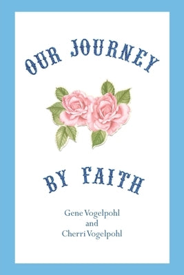 Our Journey by Faith by Vogelpohl, Gene