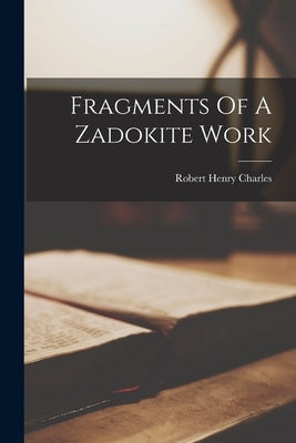 Fragments Of A Zadokite Work by Charles, Robert Henry