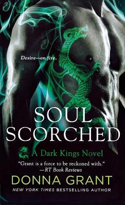 Soul Scorched: A Dark Kings Novel by Grant, Donna