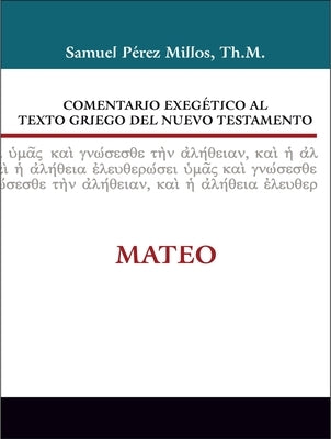 Comentario Exegético Al Texto Griego del Nuevo Testamento: Mateo by Zondervan